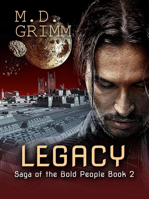 Title details for Legacy (Saga of the Bold People Book 2) by M.D. Grimm - Available